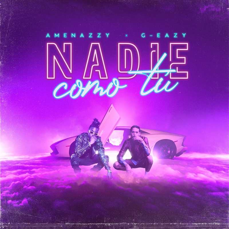 Amenazzy & G-Eazy - Nadie Como Tu